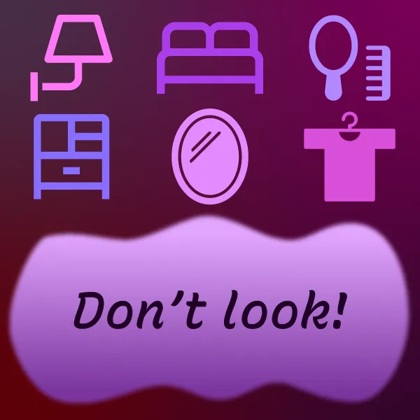 Icons suggesting a bedroom location with a mirror and a thought bubble saying "Don't look"